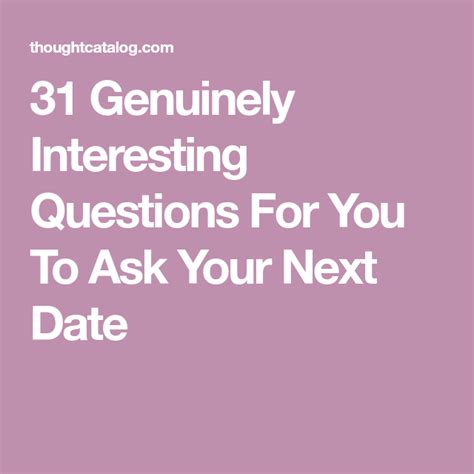 31 genuinely interesting questions for you to ask your next date first date questions dating