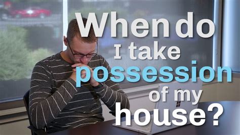 questions every home buyer should ask when do i take possession of my house youtube