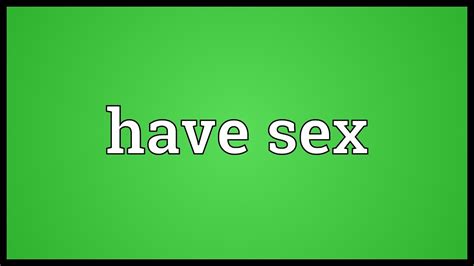 Have Sex Meaning Youtube