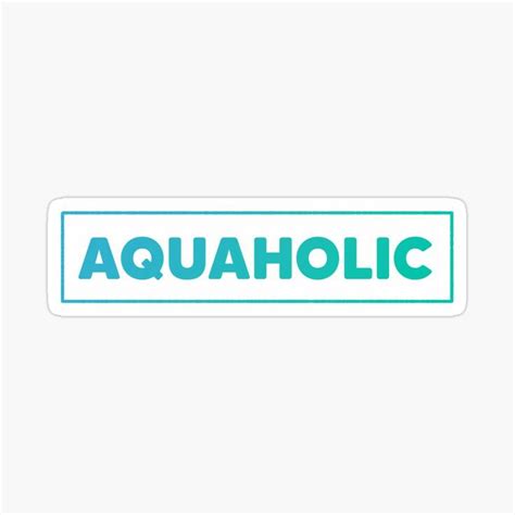 Aquaholic Sticker Sticker For Sale By Elliptica New Sticker