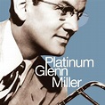 Glenn Miller - Platinum Glenn Miller Album Reviews, Songs & More | AllMusic
