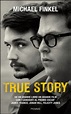 True Story - Michael Finkel - Libro - Mondadori Store