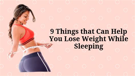 9 things that can help you lose weight while sleeping