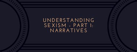 Understanding Sexism — Part 1 Narratives By Aditya Srinivasan Medium