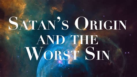 Satans Origin And The Worst Sin Youtube