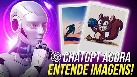 Chat Gpt A Intelig Ncia Artificial Que Entende Imagens Youtube