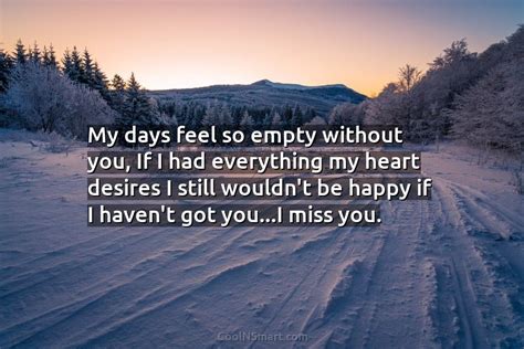 Quote My Days Feel So Empty Without You If I Had Everything My