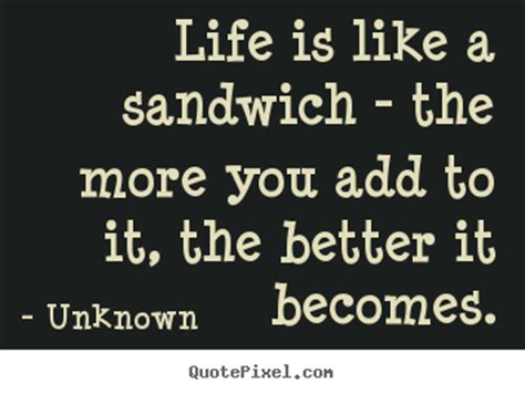 Some sandwiches are better than others. Sandwich Quotes. QuotesGram