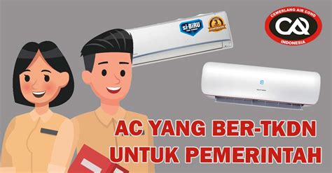 Ac Tkdn Untuk Pemerintah Cemerlang Air Cond