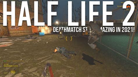 Half Life 2 Deathmatch Is Still Amazing In 2021 Youtube