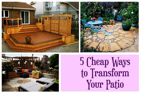 5 Cheap Ways To Transform Your Patio Patio Backyard Projects Diy