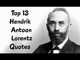 Top 13 Hendrik Antoon Lorentz Quotes (Author Of The Einstein Theory of ...