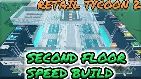 Roblox Retail Tycoon 2 Speedbuild Ep 4 Building A Second Floor