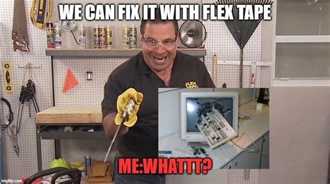 Can We Fix It With Tape Imgflip