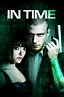 In Time (2011) - Posters — The Movie Database (TMDB)
