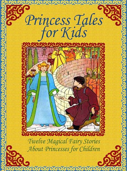 Princess Tales For Kids Twelve Magical Fairy Stories About Princesses