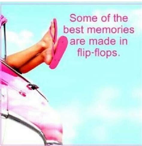 some of the best memories are made in flip flops inspirational quotes beautiful quotes