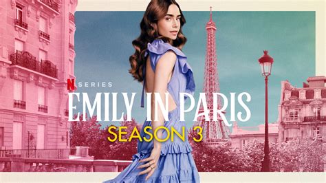 emily in paris season 3 expected release date cast and plot daily research plot