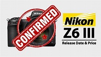 Nikon Z6 III Confirmed Release Date & Price | Coming in 2023 - YouTube