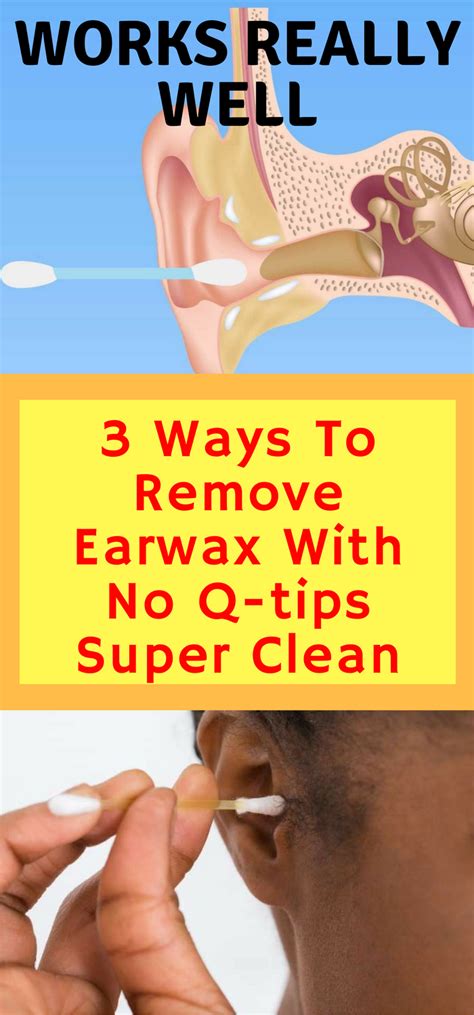 3 Ways To Remove Earwax With No Q Tips Super Clean Works Really Well