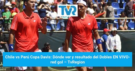 Chile vs Perú Copa Davis Dónde ver y resultado del Dobles EN VIVO red