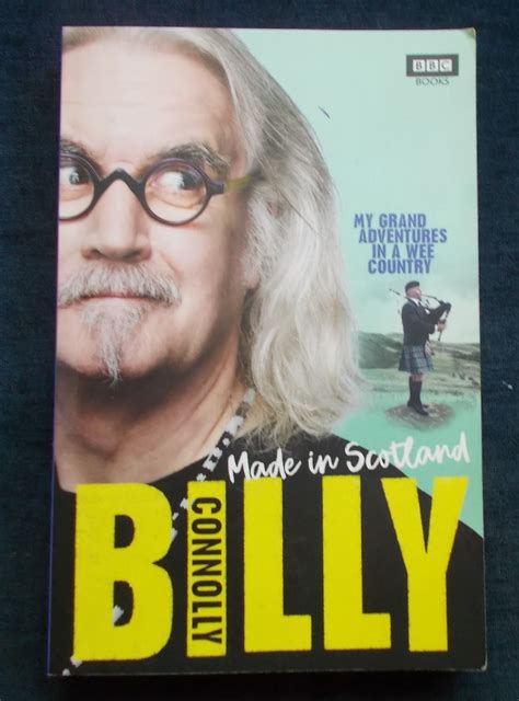 Made In Scotland My Grand Adventures In A Wee Country Billy Connolly