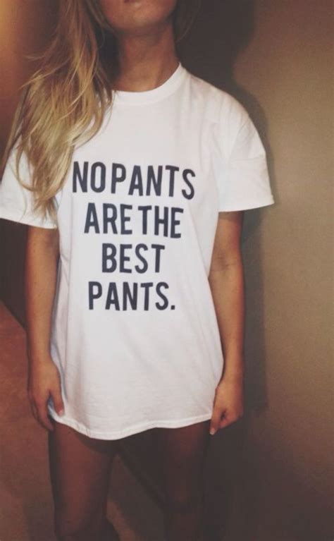 No Pants Are The Best Pants Tshirt Tumblr Shirt