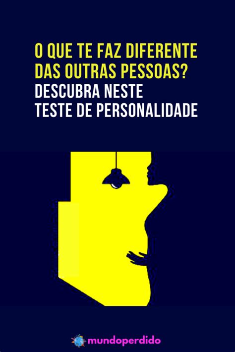 O Que Te Faz Diferente Das Outras Pessoas Descubra Neste Teste De Personalidade