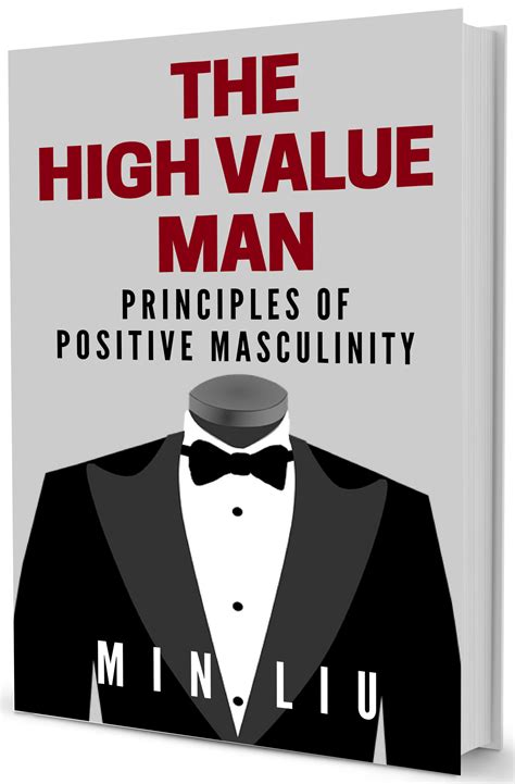 The High Value Man Principles Of Positive Masculinity The Art Of