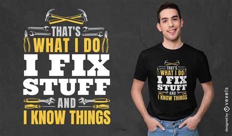 I Fix Stuff And Know Things T Shirt Design Vector Download