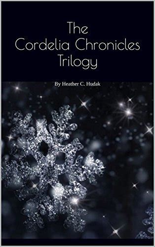 The Cordelia Chronicles Trilogy By Heather C Hudak By Heather C Hudak Goodreads