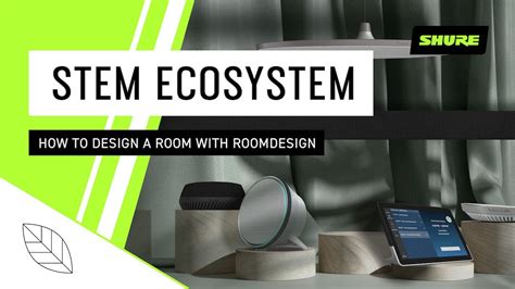 Stem Ecosystem How To Design A Room With Roomdesign Shure Youtube
