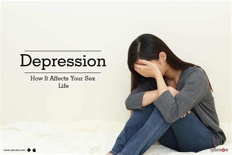 Depression How It Affects Your Sex Life By Dr Ramesh Maheshwari