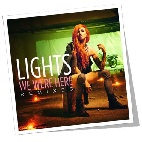We Were Here (Remixes) by Lights - Album Preview | Watch and Listen the Preview before you ...