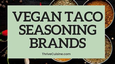5 Vegan Taco Seasoning Brands Updated Edition Thrive Cuisine