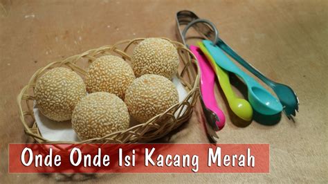 Resep ini kurang lebih bisa untuk 30 buah. Cara Membuat Onde Onde Isi Kacang Merah - Step by Step ...