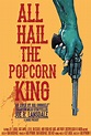 All Hail the Popcorn King - FilmFreeway