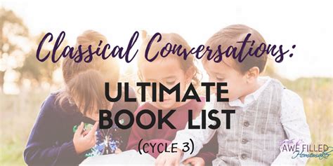 Classical Conversations Cycle 3 Ultimate Book List Classical
