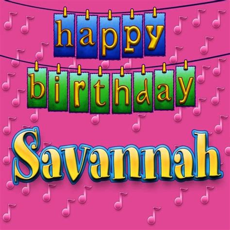 Happy Birthday Savannah By Ingrid Dumosch