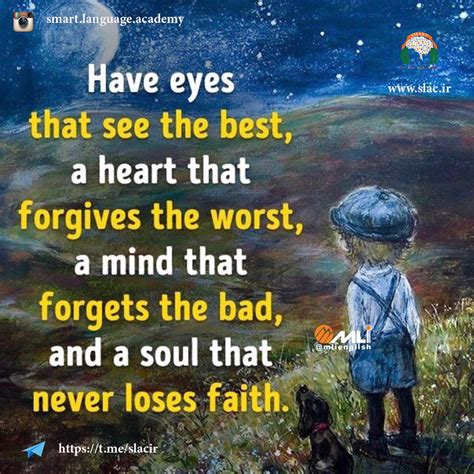 Have Eyes That See The Best A Heart That Forgives The Worst A