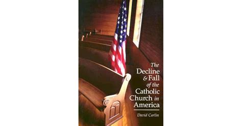 Decline And Fall Of The Catholic Church By David Carlin
