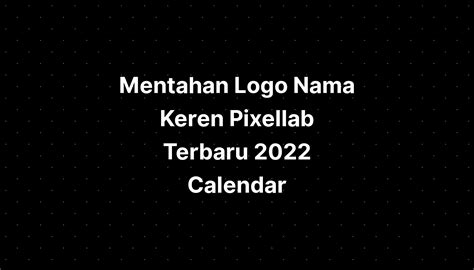 Mentahan Logo Nama Keren Pixellab Terbaru 2022 Calendar Imagesee
