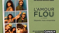 L’Amour Flou : Découvrez ce lundi la nouvelle Création Originale CANAL+ ...
