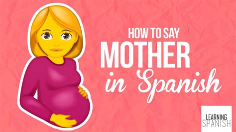 How To Say Mother In Spanish Mama Learning Spanish Youtube