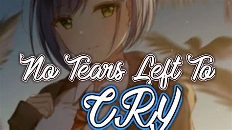 Hope you enjoy it :) follow me on instagram: Nightcore - No Tears Left To Cry - (Lyrics) - YouTube