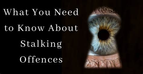 What You Need To Know About Stalking Offences Howards Solicitors
