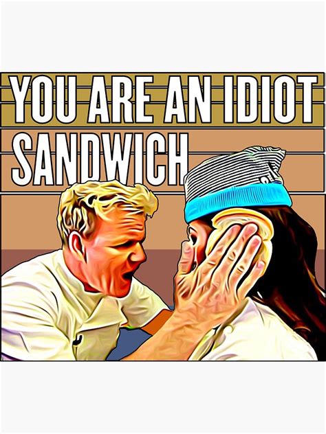 Gordon Ramsay Idiot Sandwich Sticker For Sale By Mattinterrupted