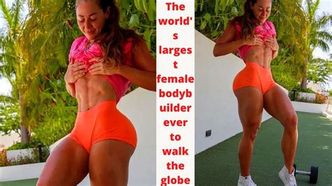 The World S Largest Female Bodybuilder Ever To Walk The Globe Muscle