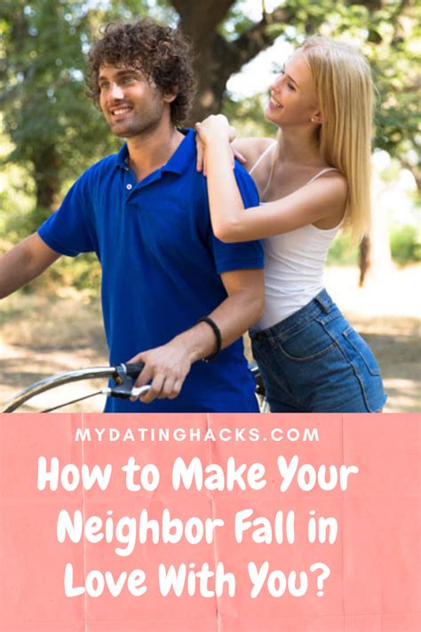 How To Make Your Neighbor Fall In Love With You Falling In Love I