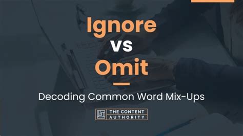 Ignore Vs Omit Decoding Common Word Mix Ups